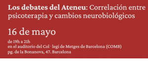 Los Debates del Ateneu: correlación entre psicoterapia y cambios neurobiológicos